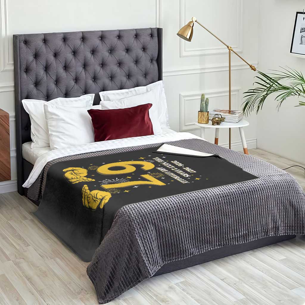 Funny 67 New Year Throw Blanket The Next Two Years Are Literally 2026 And 2027 Fireworks - Wonder Print Shop