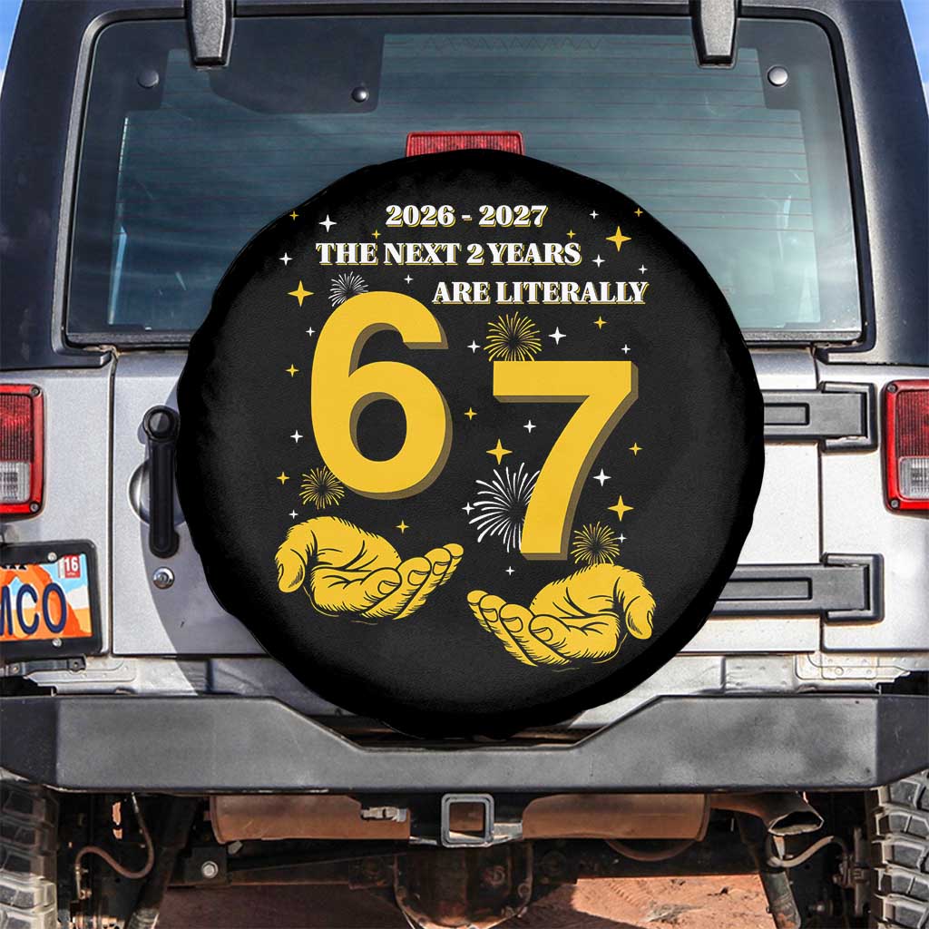 Funny 67 New Year Spare Tire Cover The Next Two Years Are Literally 2026 And 2027 Fireworks - Wonder Print Shop