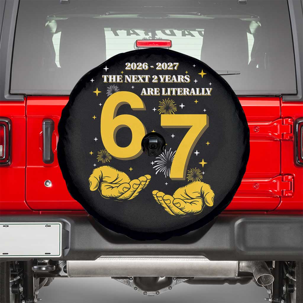 Funny 67 New Year Spare Tire Cover The Next Two Years Are Literally 2026 And 2027 Fireworks - Wonder Print Shop