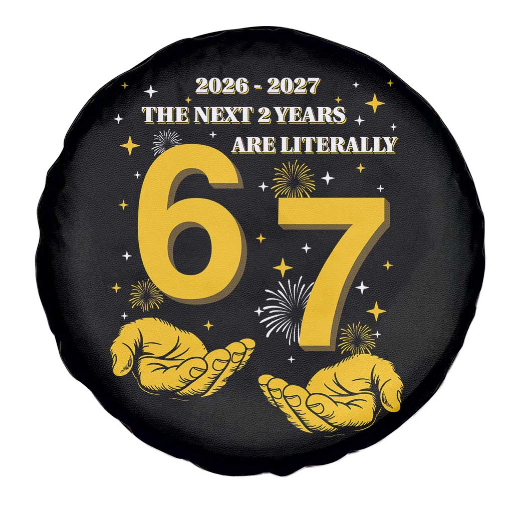 Funny 67 New Year Spare Tire Cover The Next Two Years Are Literally 2026 And 2027 Fireworks - Wonder Print Shop