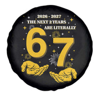 Funny 67 New Year Spare Tire Cover The Next Two Years Are Literally 2026 And 2027 Fireworks - Wonder Print Shop