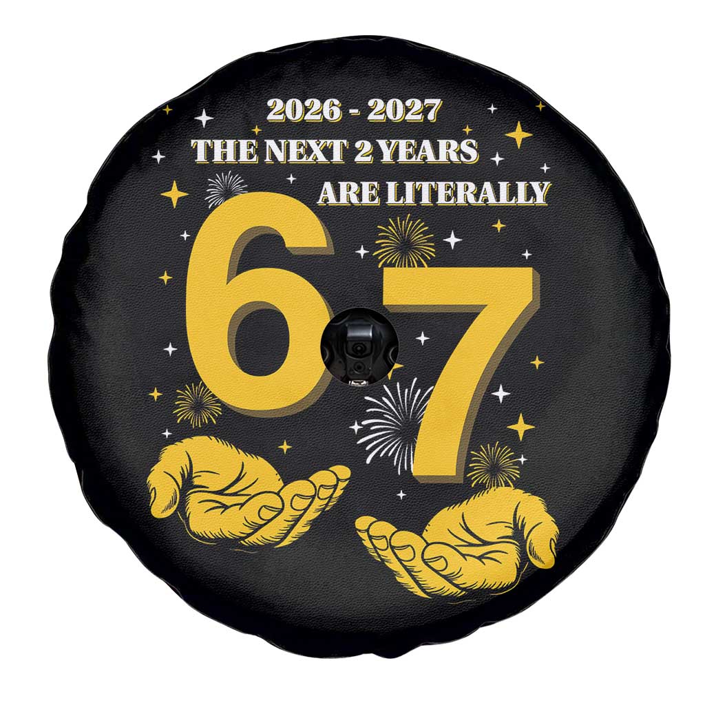 Funny 67 New Year Spare Tire Cover The Next Two Years Are Literally 2026 And 2027 Fireworks - Wonder Print Shop