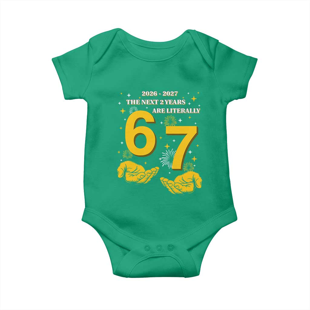 Funny 67 New Year Baby Onesie The Next Two Years Are Literally 2026 And 2027 Fireworks - Wonder Print Shop