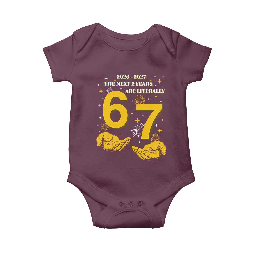 Funny 67 New Year Baby Onesie The Next Two Years Are Literally 2026 And 2027 Fireworks - Wonder Print Shop