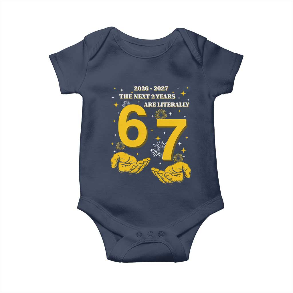 Funny 67 New Year Baby Onesie The Next Two Years Are Literally 2026 And 2027 Fireworks - Wonder Print Shop