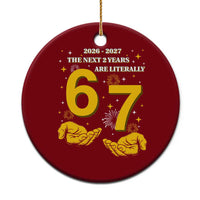 Funny 67 New Year Ceramic Ornament The Next Two Years Are Literally 2026 And 2027 Fireworks - Wonder Print Shop