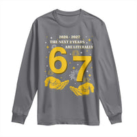 Funny 67 New Year Long Sleeve Shirt The Next Two Years Are Literally 2026 And 2027 Fireworks - Wonder Print Shop