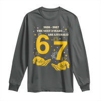 Funny 67 New Year Long Sleeve Shirt The Next Two Years Are Literally 2026 And 2027 Fireworks - Wonder Print Shop