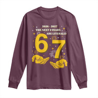 Funny 67 New Year Long Sleeve Shirt The Next Two Years Are Literally 2026 And 2027 Fireworks - Wonder Print Shop