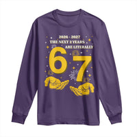 Funny 67 New Year Long Sleeve Shirt The Next Two Years Are Literally 2026 And 2027 Fireworks - Wonder Print Shop
