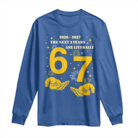 Funny 67 New Year Long Sleeve Shirt The Next Two Years Are Literally 2026 And 2027 Fireworks - Wonder Print Shop