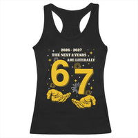 Funny 67 New Year Racerback Tank Top The Next Two Years Are Literally 2026 And 2027 Fireworks - Wonder Print Shop