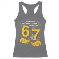 Funny 67 New Year Racerback Tank Top The Next Two Years Are Literally 2026 And 2027 Fireworks - Wonder Print Shop