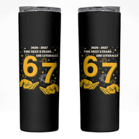 Funny 67 New Year Skinny Tumbler The Next Two Years Are Literally 2026 And 2027 Fireworks - Wonder Print Shop