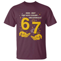Funny 67 New Year T Shirt The Next Two Years Are Literally 2026 And 2027 Fireworks - Wonder Print Shop