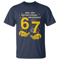 Funny 67 New Year T Shirt The Next Two Years Are Literally 2026 And 2027 Fireworks - Wonder Print Shop