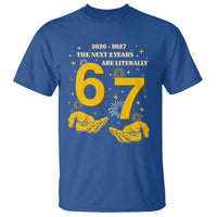 Funny 67 New Year T Shirt The Next Two Years Are Literally 2026 And 2027 Fireworks - Wonder Print Shop