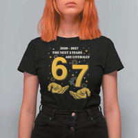Funny 67 New Year T Shirt For Women The Next Two Years Are Literally 2026 And 2027 Fireworks - Wonder Print Shop