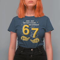 Funny 67 New Year T Shirt For Women The Next Two Years Are Literally 2026 And 2027 Fireworks - Wonder Print Shop