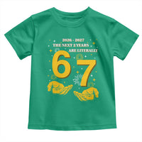 Funny 67 New Year Toddler T Shirt The Next Two Years Are Literally 2026 And 2027 Fireworks - Wonder Print Shop