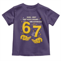 Funny 67 New Year Toddler T Shirt The Next Two Years Are Literally 2026 And 2027 Fireworks - Wonder Print Shop