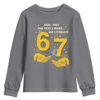 Funny 67 New Year Youth Sweatshirt The Next Two Years Are Literally 2026 And 2027 Fireworks - Wonder Print Shop