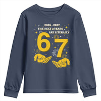 Funny 67 New Year Youth Sweatshirt The Next Two Years Are Literally 2026 And 2027 Fireworks - Wonder Print Shop
