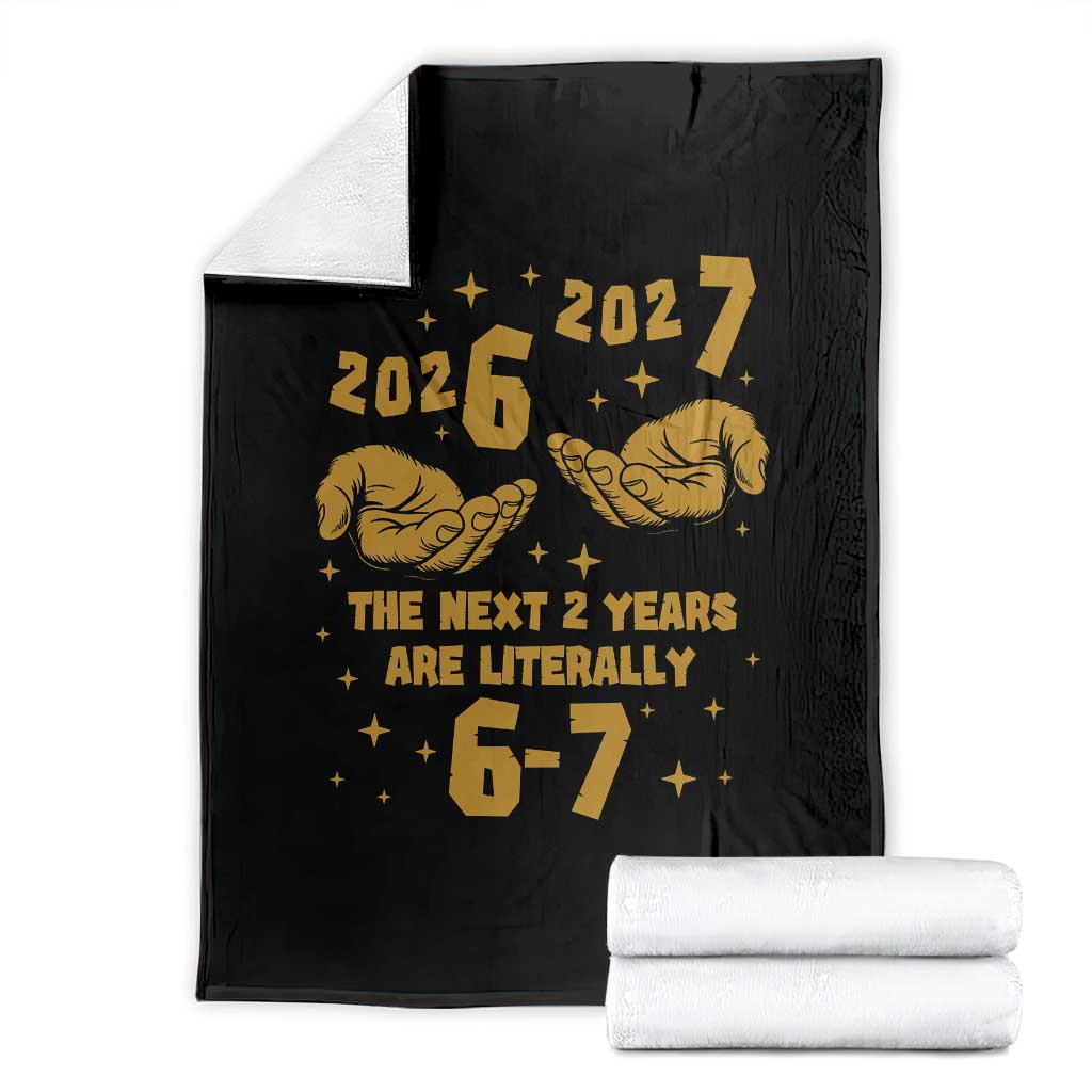 Funny 67 New Year Throw Blanket The Next Two Years Are Literally 2026 And 2027 Hand Gesture - Wonder Print Shop