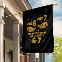 Funny 67 New Year Garden Flag The Next Two Years Are Literally 2026 And 2027 Hand Gesture - Wonder Print Shop