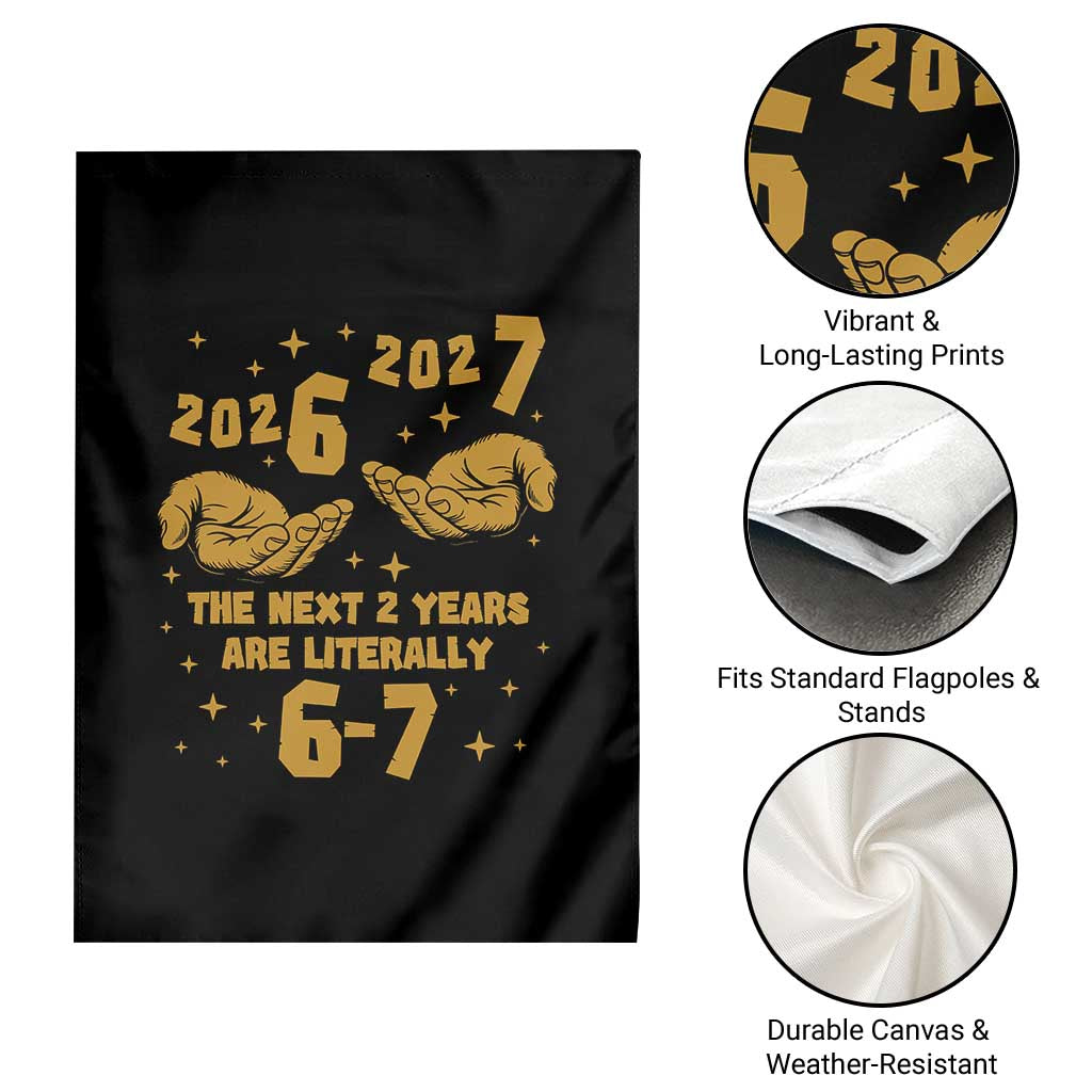 Funny 67 New Year Garden Flag The Next Two Years Are Literally 2026 And 2027 Hand Gesture - Wonder Print Shop
