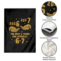 Funny 67 New Year Garden Flag The Next Two Years Are Literally 2026 And 2027 Hand Gesture - Wonder Print Shop
