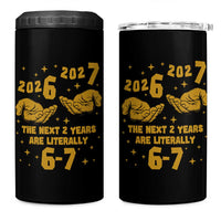 Funny 67 New Year 4 in 1 Can Cooler Tumbler The Next Two Years Are Literally 2026 And 2027 Hand Gesture - Wonder Print Shop