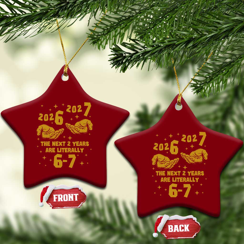 Funny 67 New Year Ceramic Ornament The Next Two Years Are Literally 2026 And 2027 Hand Gesture - Wonder Print Shop