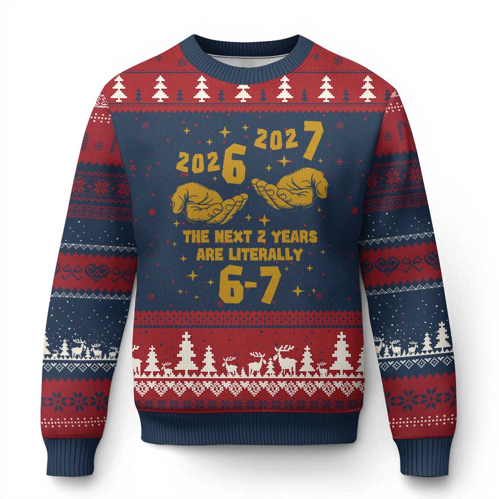 Funny 67 New Year Ugly Christmas Sweater The Next Two Years Are Literally 2026 And 2027 Hand Gesture - Wonder Print Shop