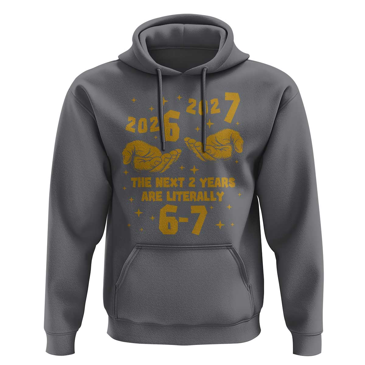 Funny 67 New Year Hoodie The Next Two Years Are Literally 2026 And 2027 Hand Gesture - Wonder Print Shop