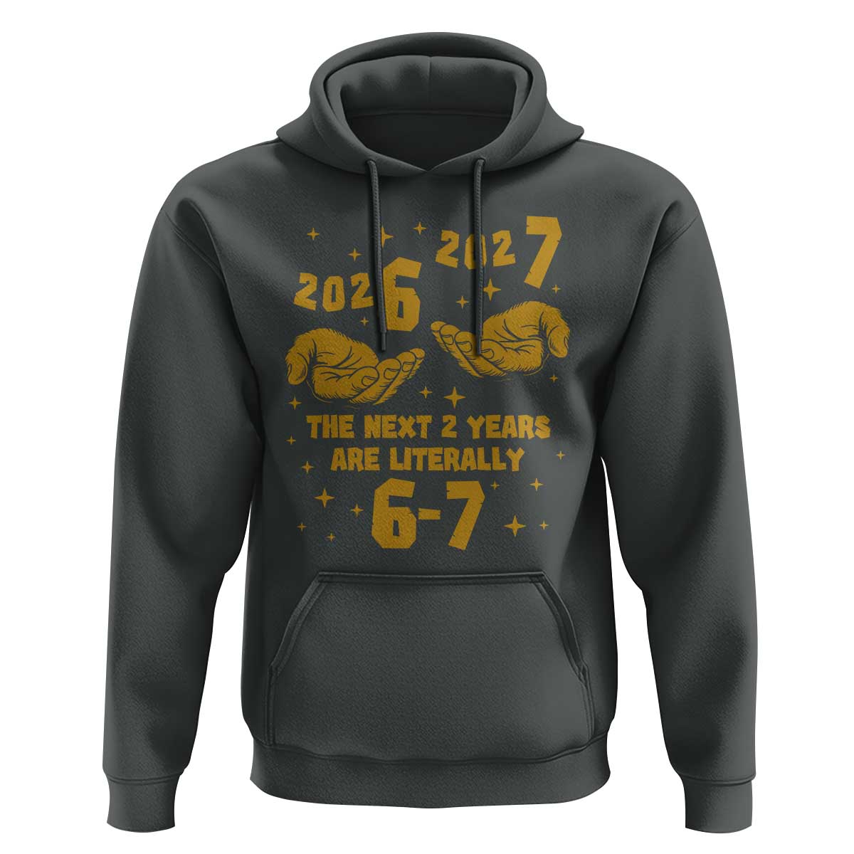 Funny 67 New Year Hoodie The Next Two Years Are Literally 2026 And 2027 Hand Gesture - Wonder Print Shop