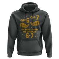 Funny 67 New Year Hoodie The Next Two Years Are Literally 2026 And 2027 Hand Gesture - Wonder Print Shop