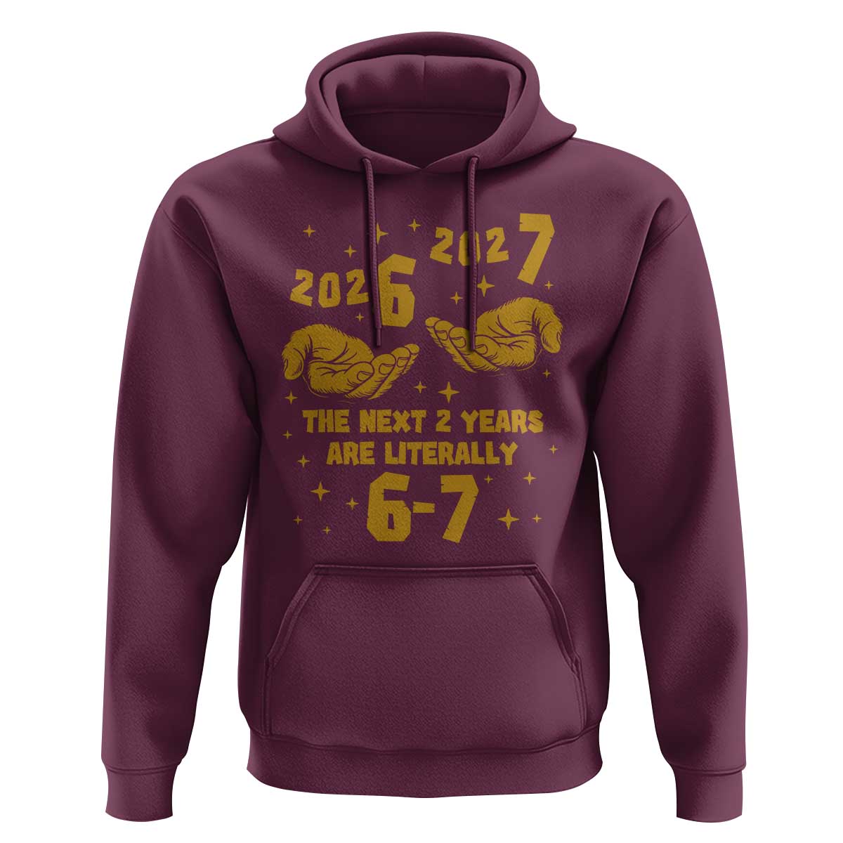 Funny 67 New Year Hoodie The Next Two Years Are Literally 2026 And 2027 Hand Gesture - Wonder Print Shop