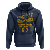 Funny 67 New Year Hoodie The Next Two Years Are Literally 2026 And 2027 Hand Gesture - Wonder Print Shop