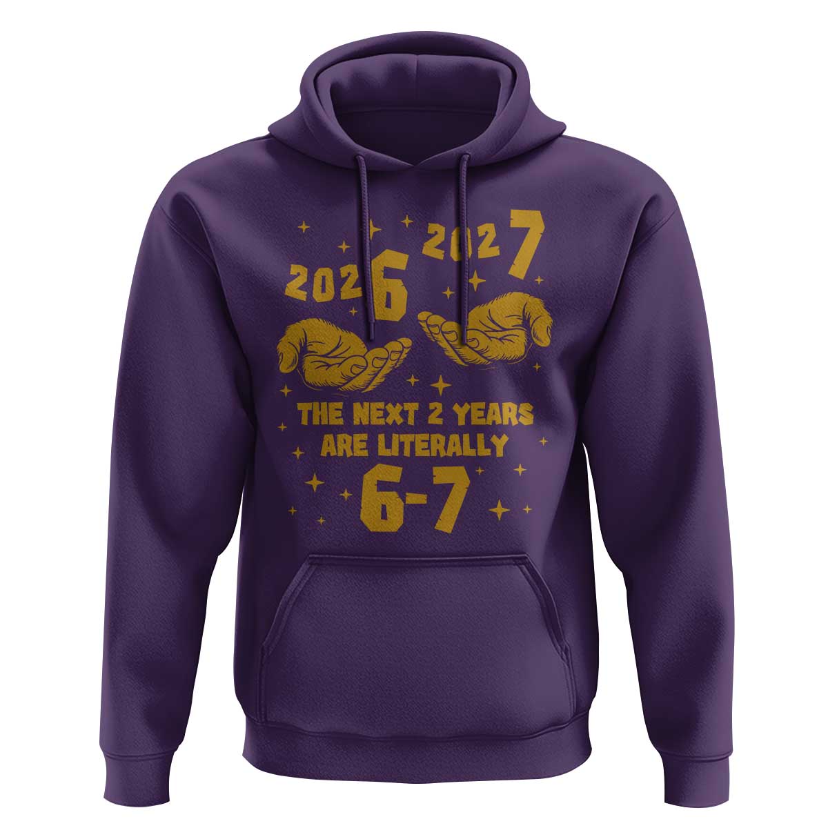 Funny 67 New Year Hoodie The Next Two Years Are Literally 2026 And 2027 Hand Gesture - Wonder Print Shop