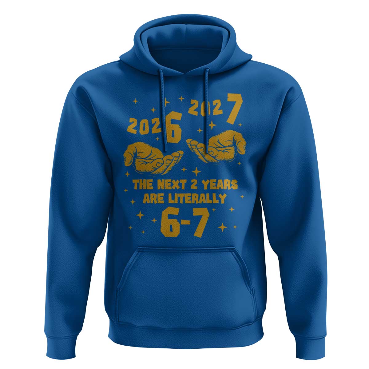 Funny 67 New Year Hoodie The Next Two Years Are Literally 2026 And 2027 Hand Gesture - Wonder Print Shop
