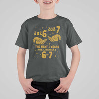 Funny 67 New Year T Shirt For Kid The Next Two Years Are Literally 2026 And 2027 Hand Gesture - Wonder Print Shop