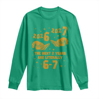 Funny 67 New Year Long Sleeve Shirt The Next Two Years Are Literally 2026 And 2027 Hand Gesture - Wonder Print Shop
