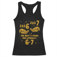 Funny 67 New Year Racerback Tank Top The Next Two Years Are Literally 2026 And 2027 Hand Gesture - Wonder Print Shop