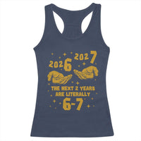 Funny 67 New Year Racerback Tank Top The Next Two Years Are Literally 2026 And 2027 Hand Gesture - Wonder Print Shop