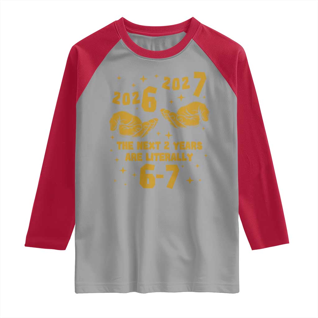 Funny 67 New Year Raglan Shirt The Next Two Years Are Literally 2026 And 2027 Hand Gesture - Wonder Print Shop