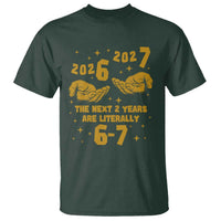 Funny 67 New Year T Shirt The Next Two Years Are Literally 2026 And 2027 Hand Gesture - Wonder Print Shop