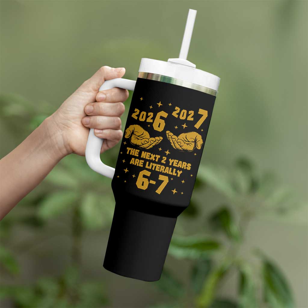 Funny 67 New Year Tumbler With Handle The Next Two Years Are Literally 2026 And 2027 Hand Gesture - Wonder Print Shop
