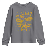 Funny 67 New Year Youth Sweatshirt The Next Two Years Are Literally 2026 And 2027 Hand Gesture - Wonder Print Shop