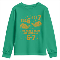 Funny 67 New Year Youth Sweatshirt The Next Two Years Are Literally 2026 And 2027 Hand Gesture - Wonder Print Shop